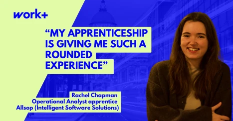 My apprenticeship is giving me such a rounded experience