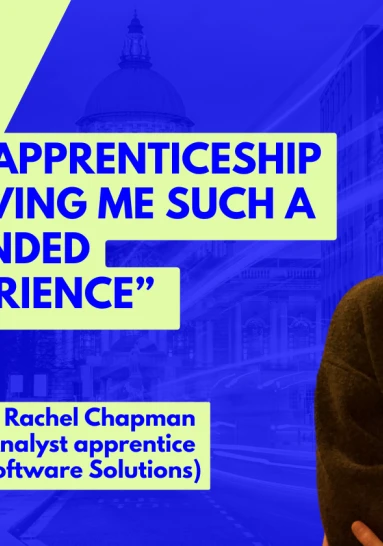 My apprenticeship is giving me such a rounded experience